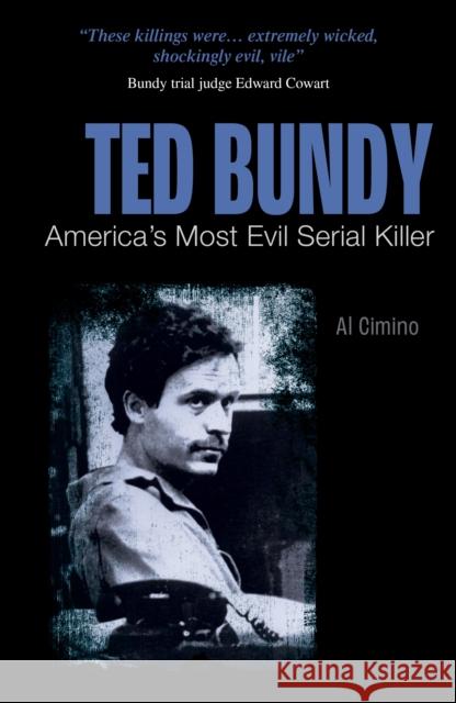 Ted Bundy: America’s Most Evil Serial Killer Al Cimino 9781398845183 Arcturus Publishing Ltd