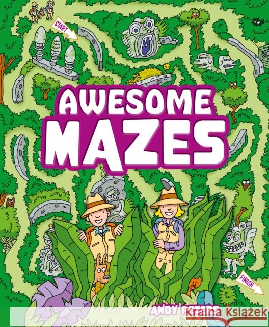 Awesome Mazes: Over 200 Incredible Puzzles to Navigate! Andy Peters 9781398845848