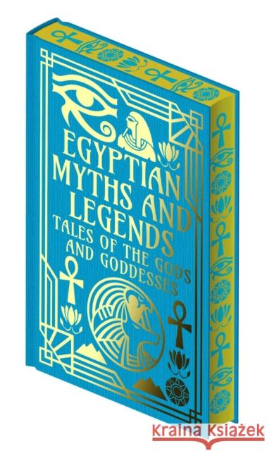 Egyptian Myths and Legends: Tales of the Gods and Goddesses W. M. Flinders Petrie 9781398846098