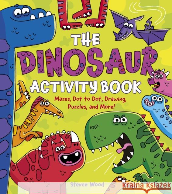 The Dinosaur Activity Book: Mazes, Dot to Dot, Drawing, Puzzles, and More! Emily Stead 9781398846487