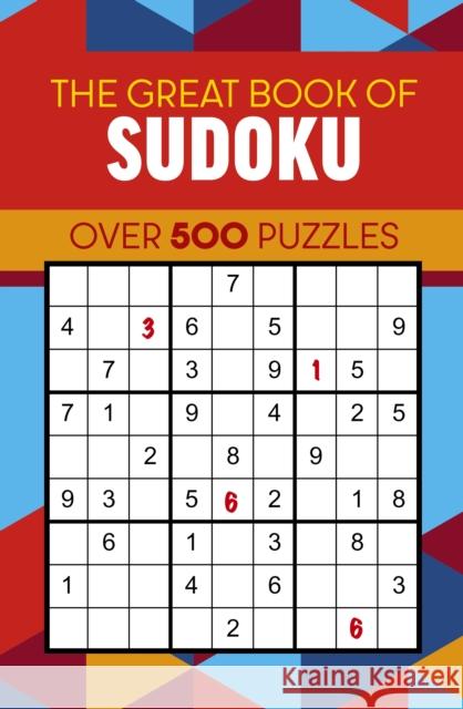 The Great Book of Sudoku: Over 500 Puzzles Eric Saunders 9781398846760