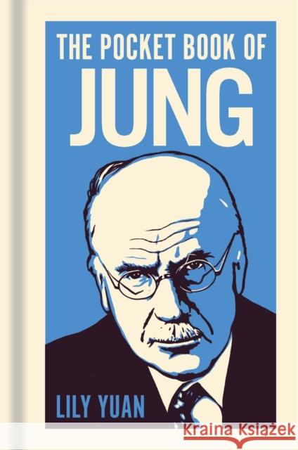 The Pocket Book of Jung: A Concise Introduction to Jung’s Writings and Ideas Lily Yuan 9781398847729 Arcturus Publishing Ltd
