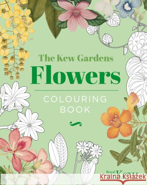 The Kew Gardens Flowers Colouring Book: Hardback Gift Edition The Royal Botanic Gardens Kew 9781398849433