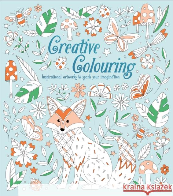 Creative Colouring: Inspirational Artworks to Spark Your Imagination Tracey Kelly 9781398849891