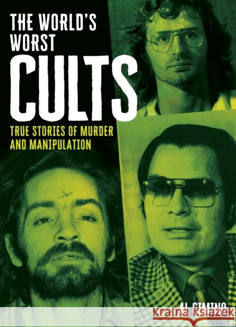 The World's Worst Cults: True Stories of Murder and Manipulation Al Cimino 9781398850194 Arcturus Publishing Ltd