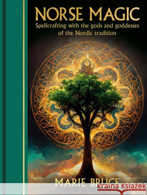 Norse Magic: Spellcrafting with the gods and goddesses of the Nordic tradition Marie Bruce 9781398850712 Arcturus Publishing Ltd