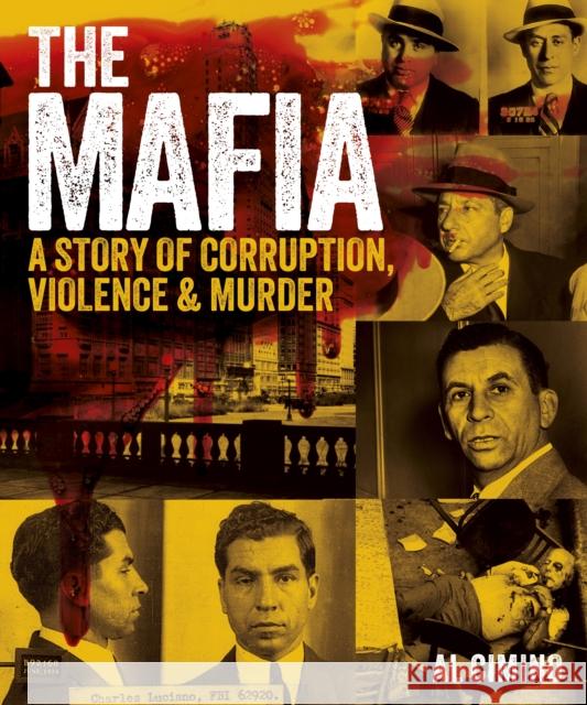 The Mafia: A Story of Corruption, Violence and Murder Al Cimino 9781398852129 Arcturus Publishing Ltd