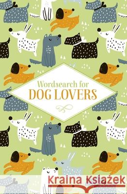 Wordsearch for Dog Lovers Eric Saunders 9781398852785