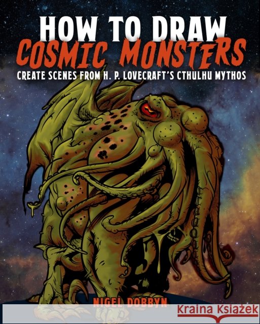 How to Draw Cosmic Monsters Nigel (Illustrator) Dobbyn 9781398853034