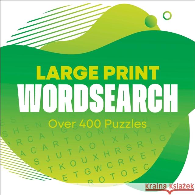 Large Print Wordsearch: Over 400 Puzzles Eric Saunders 9781398854086
