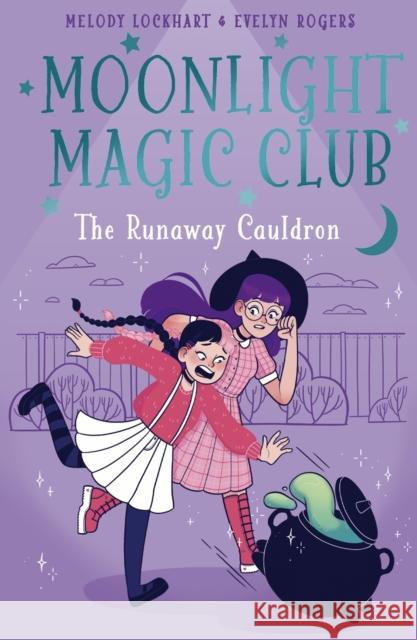 Moonlight Magic Club: The Runaway Cauldron Melody Lockhart 9781398854321