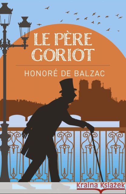 Le Pere Goriot Monsieur Honore de Balzac 9781398855540 Arcturus Publishing Ltd