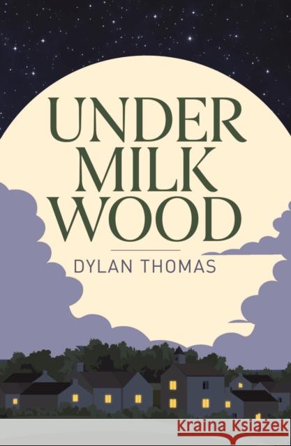 Under Milk Wood Dylan Thomas 9781398855601 Arcturus Publishing Ltd
