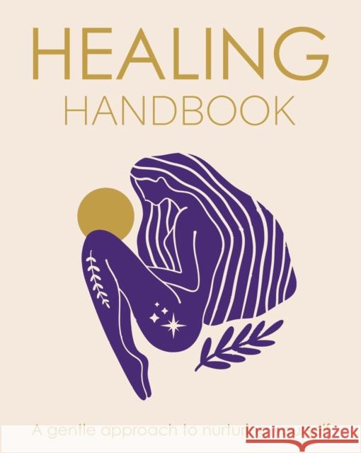 Healing Handbook: A Gentle Approach to Nurturing Yourself Tara Ward 9781398856103 Arcturus Publishing Ltd
