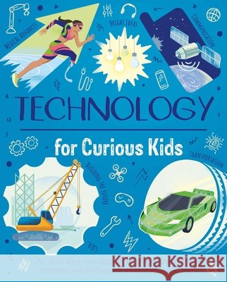 Technology for Curious Kids Anna Claybourne Nik Neves 9781398857483 Arcturus Editions