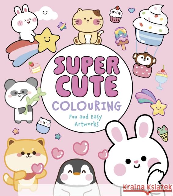 Super Cute Colouring: Fun and Easy Artworks Violet Peto 9781398858855 Arcturus Publishing Ltd