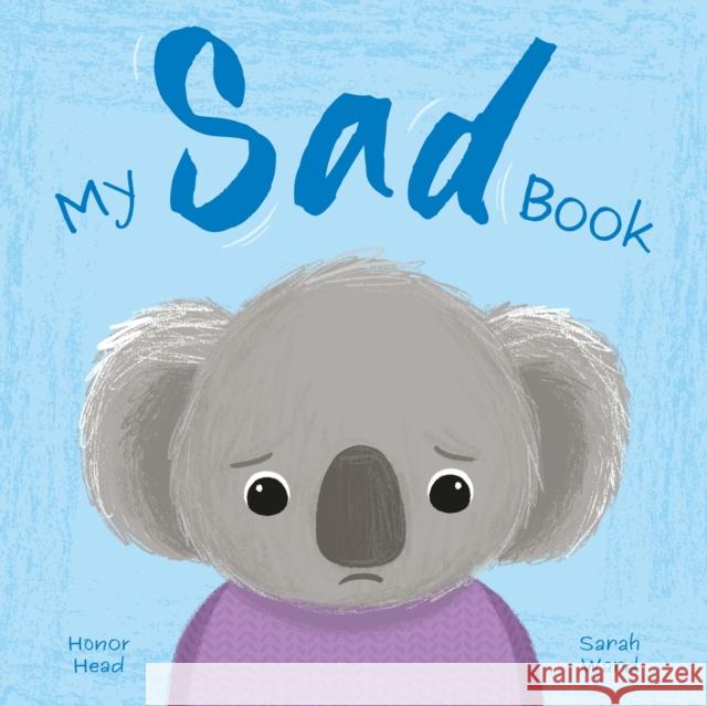 My Sad Book: A Picture Book on Understanding and Managing Emotions Honor Head 9781398859722