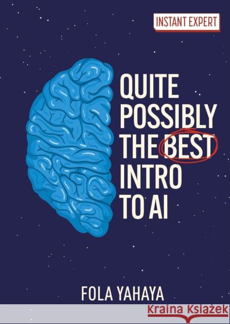 Quite Possibly the Best Introduction to AI Fola Yahaya 9781398862319 Arcturus Publishing Ltd
