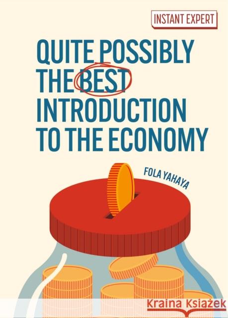 Quite Possibly the Best Introduction to the Economy Fola Yahaya 9781398862326 Arcturus Publishing Ltd