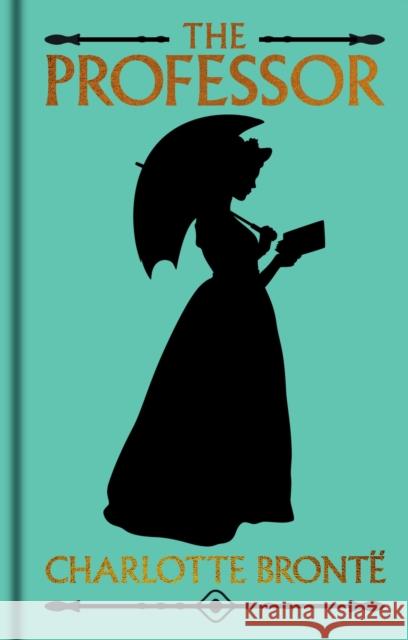 The Professor: Gilded Pocket Edition Charlotte Bronte 9781398864542 Arcturus Publishing Ltd