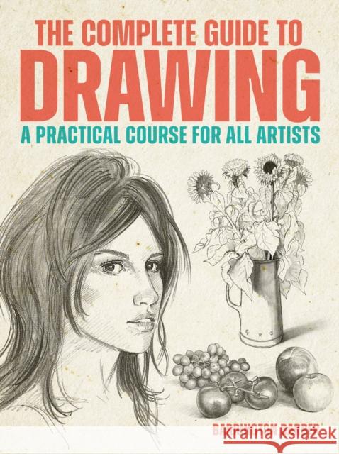 The Complete Guide to Drawing Barrington Barber 9781398865310