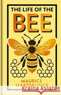 The Life of the Bee Maurice Maeterlinck Alfred Sutro E. J. Detmold 9781398867550 Sirius Entertainment