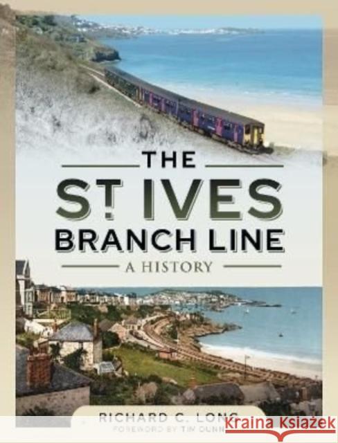 The St Ives Branch Line: A History Long, Richard C 9781399002004