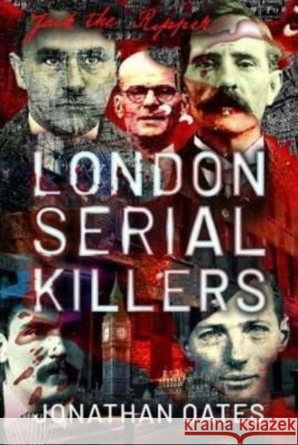 London Serial Killers Oates, Jonathan 9781399003698