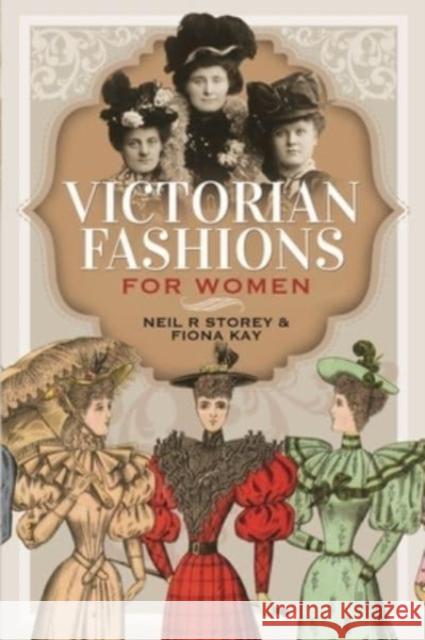 Victorian Fashions for Women Neil R Fiona Kay 9781399004169 Pen & Sword Books Ltd