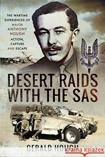 Desert Raids with the SAS: Memories of Action, Capture and Escape Major Tony Hough Gerald Hough 9781399007221 Pen & Sword Military