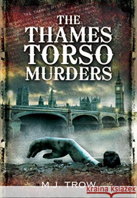 The Thames Torso Murders M. J. Trow 9781399013451 Pen & Sword Books Ltd