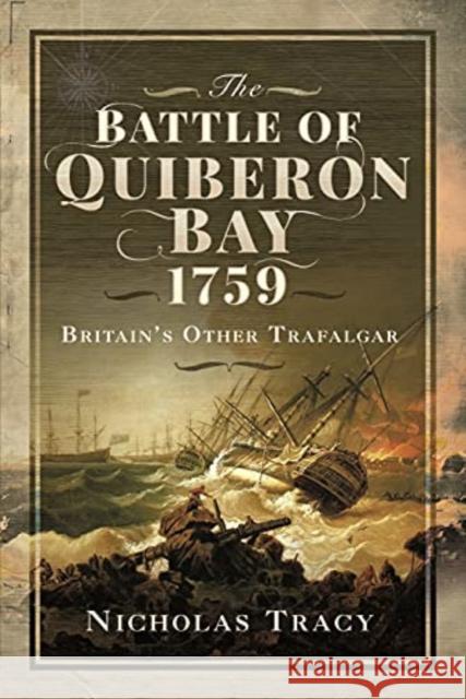 The Battle of Quiberon Bay, 1759: Britain's Other Trafalgar Nicholas Tracy 9781399014496