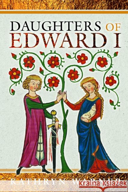 Daughters of Edward I Kathryn Warner 9781399016346