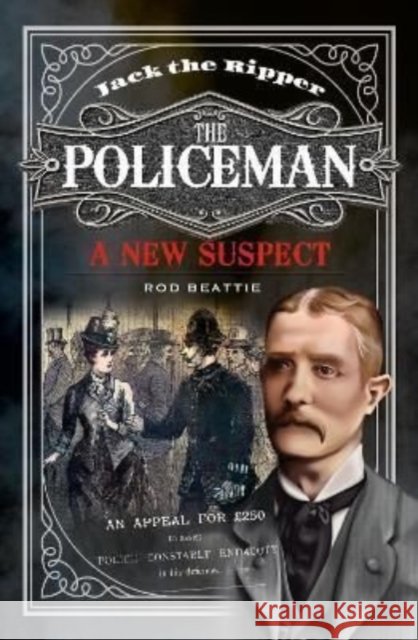Jack the Ripper - The Policeman: A New Suspect Beattie, Rod 9781399017527