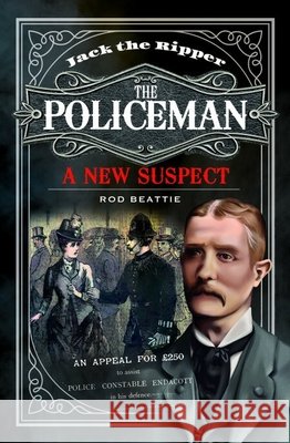 Jack the Ripper - The Policeman Beattie, Rod 9781399017565