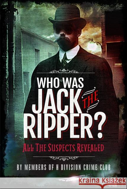 Who was Jack the Ripper?: All the Suspects Revealed Cobb, Richard Charles 9781399019439