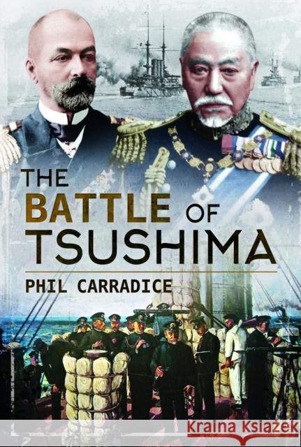 The Battle of Tsushima Phil Carradice 9781399021227