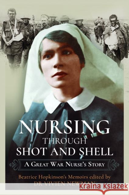 Nursing Through Shot and Shell Vivien Newman 9781399023214