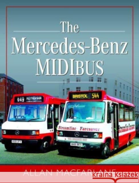 The Mercedes Benz Midibus Allan Macfarlane 9781399023535 Pen & Sword Books Ltd