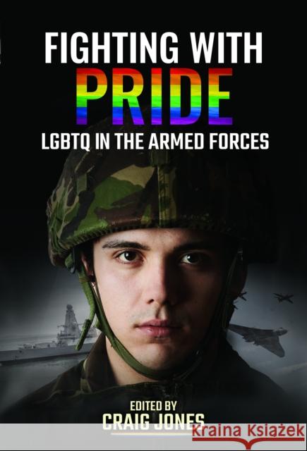 Fighting with Pride: LGBTQ in the Armed Forces John Gill 9781399024297 Pen & Sword Military