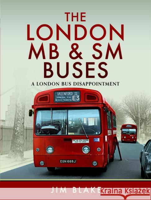 The London MB and SM Buses - A London Bus Disappointment Jim Blake 9781399034791