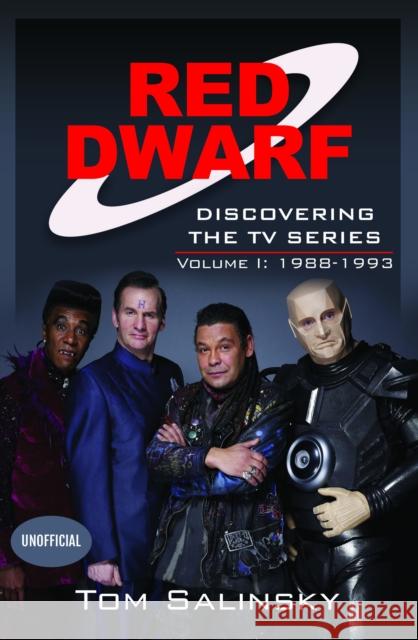 Red Dwarf: Discovering the TV Series: Volume I: 1988-1993 Tom Salinsky 9781399034944