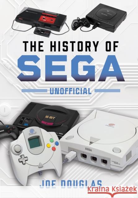 The History of SEGA Joe Douglas 9781399036016