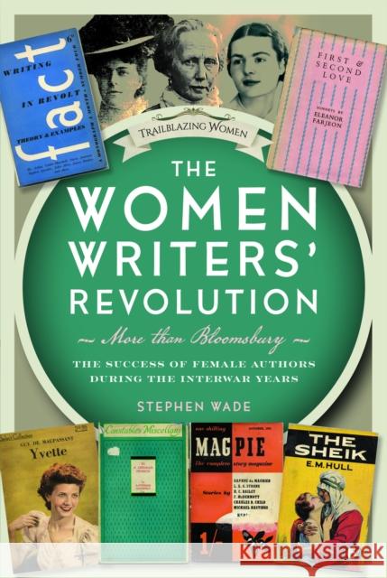 The Women Writers’ Revolution: More than Bloomsbury Stephen Wade 9781399036450