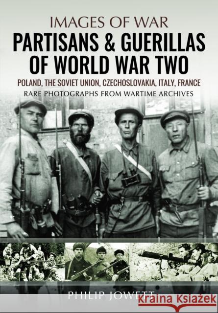 Partisans & Guerrillas of World War Two Philip Jowett 9781399037976 Pen & Sword Books Ltd