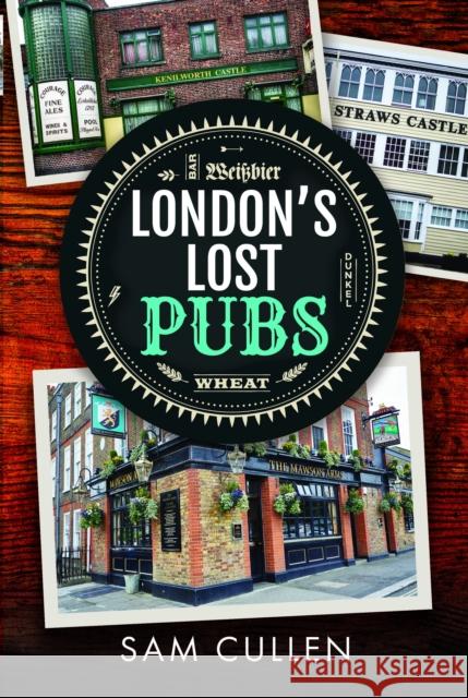 London's Lost Pubs Sam Cullen 9781399038263 Pen & Sword Books Ltd