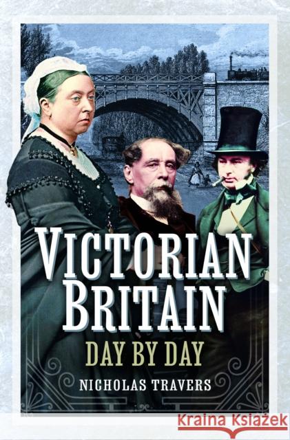 Victorian Britain Day by Day Nicholas Travers 9781399041751 Pen & Sword Books Ltd