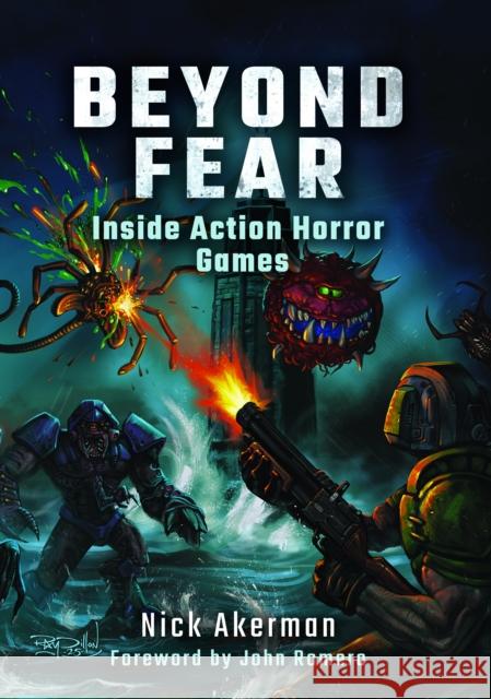Beyond Fear: Inside Action Horror Games Nick Akerman 9781399043663 Pen & Sword Books Ltd