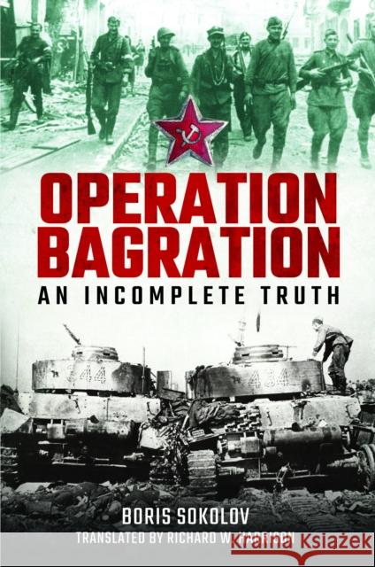 Operation Bagration: An Incomplete Truth Richard W Harrison 9781399050920 Pen & Sword Books Ltd
