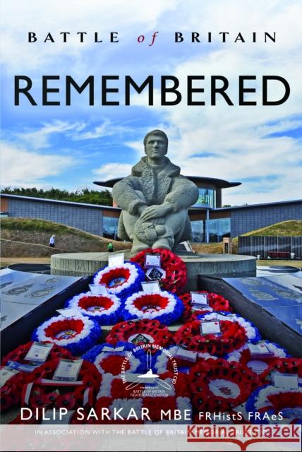 Battle of Britain Remembered Dilip Sarkar MBE FRHistS FRAeS 9781399058117